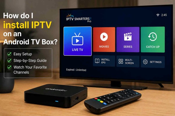How do I install IPTV on an Android TV Box?